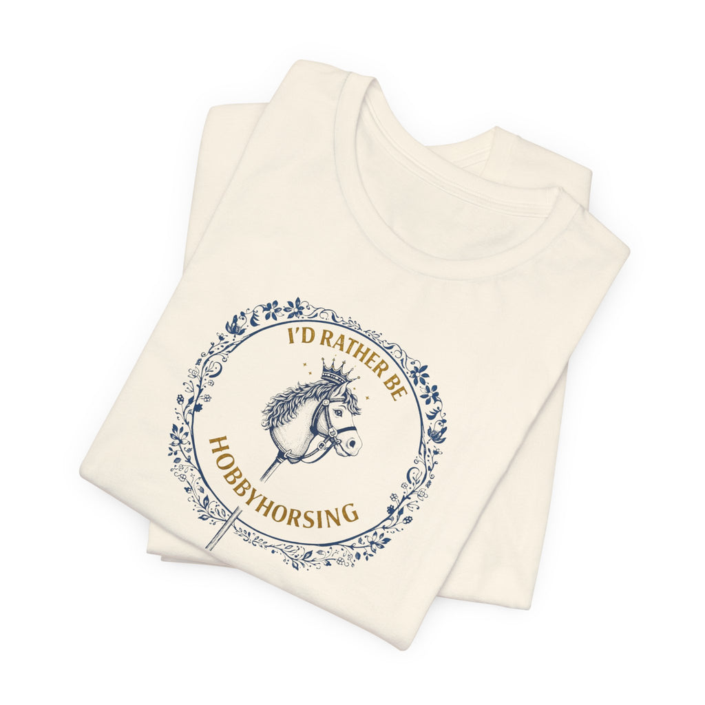 B&G HOBBYHORSE - I’d Rather Be HobbyHorsing  — Equestrian Tee