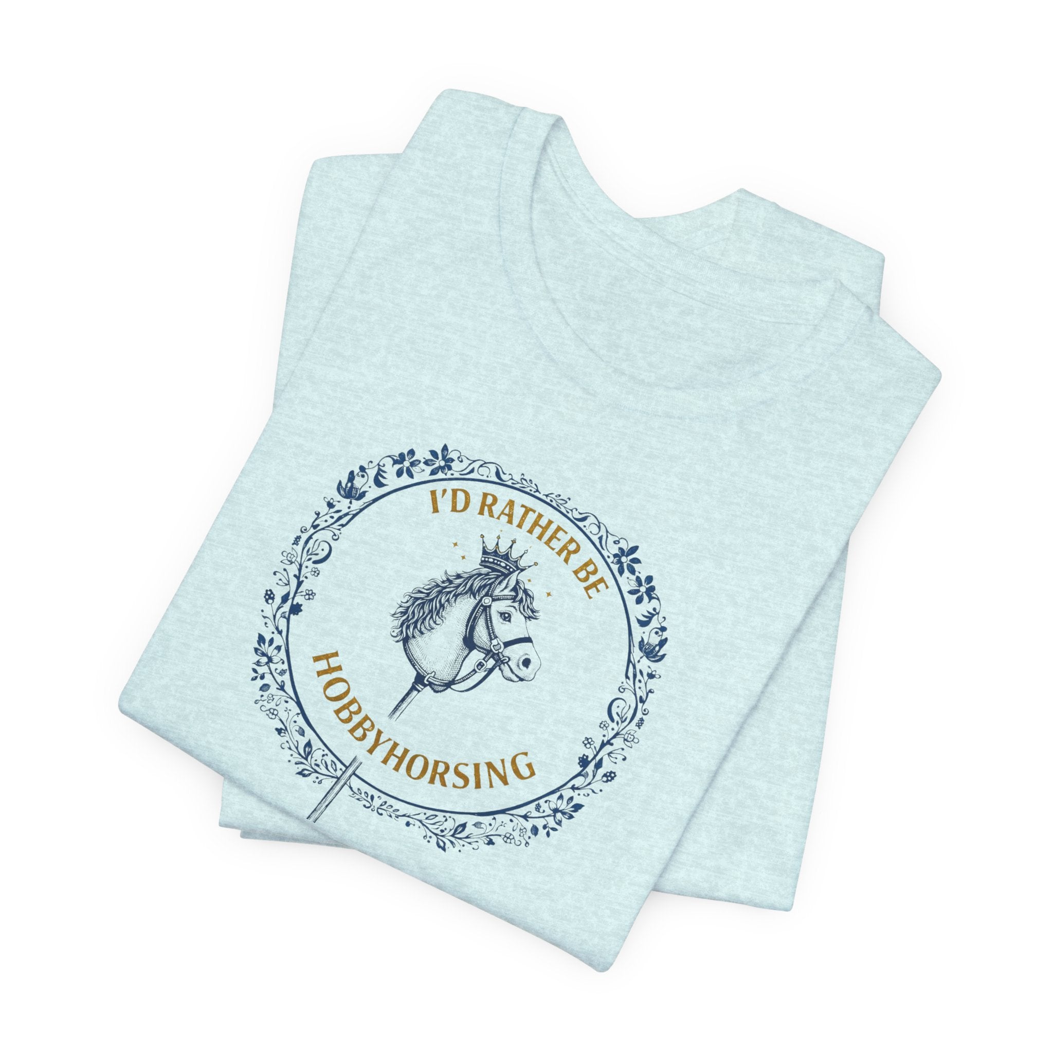 B&G HOBBYHORSE - I’d Rather Be HobbyHorsing  — Equestrian Tee