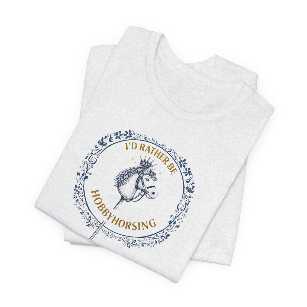 B&G HOBBYHORSE - I’d Rather Be HobbyHorsing  — Equestrian Tee