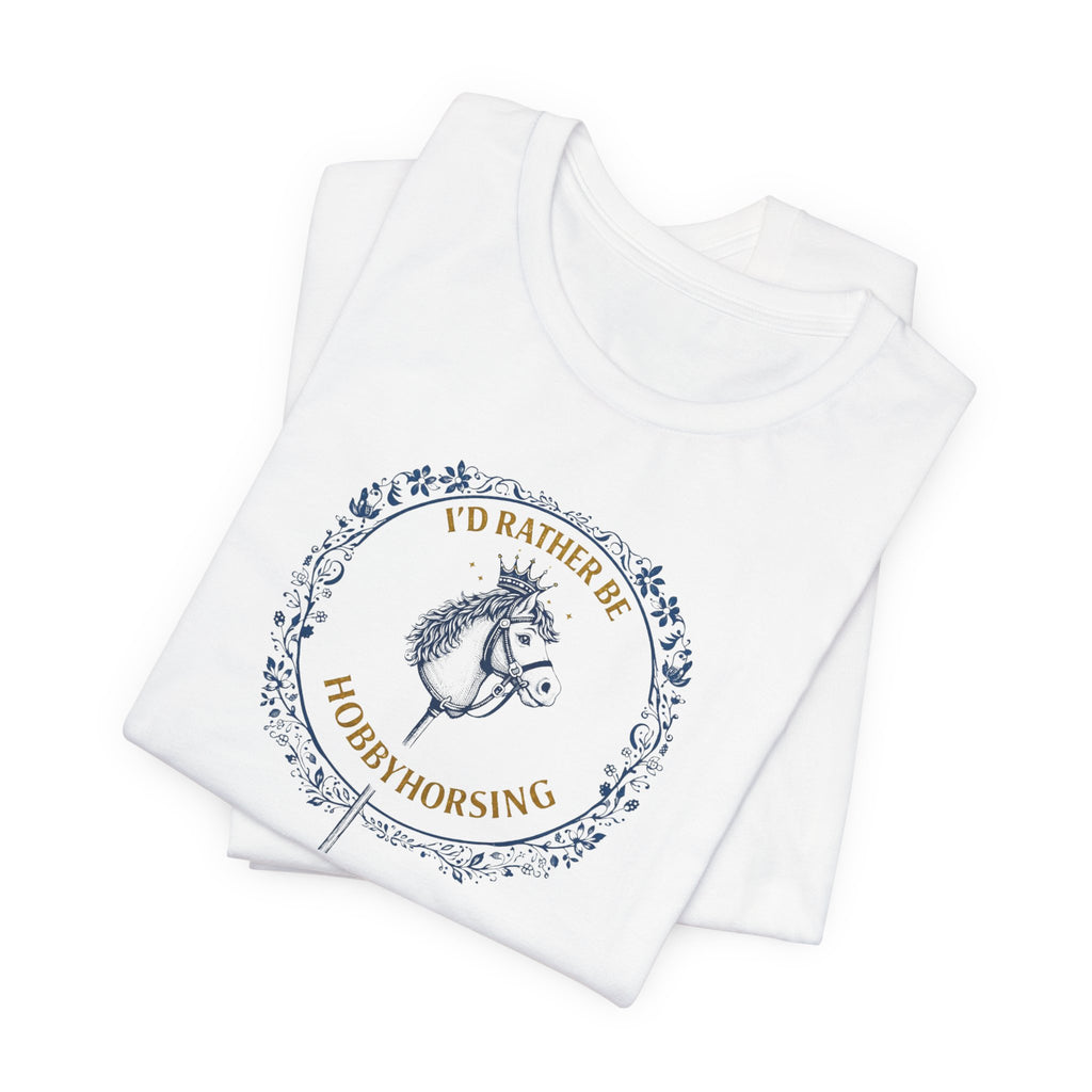 B&G HOBBYHORSE - I’d Rather Be HobbyHorsing  — Equestrian Tee