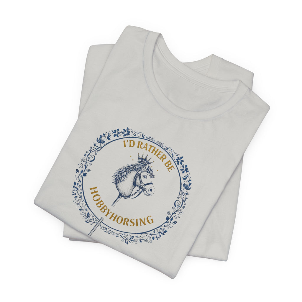 B&G HOBBYHORSE - I’d Rather Be HobbyHorsing  — Equestrian Tee